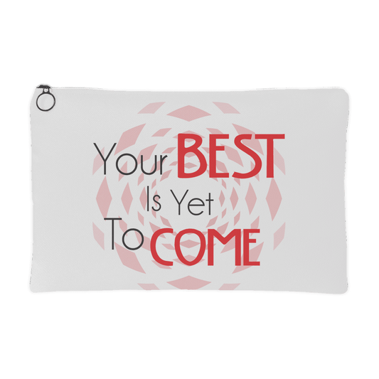 Your Best Is Yet To Come Accessory Pouch