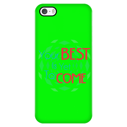 Your Best Is Yet To Come Phone Cases