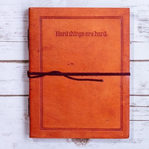 "Hard Things Are Hard" Handmade Leather Journal
