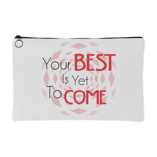 Your Best Is Yet To Come Accessory Pouch